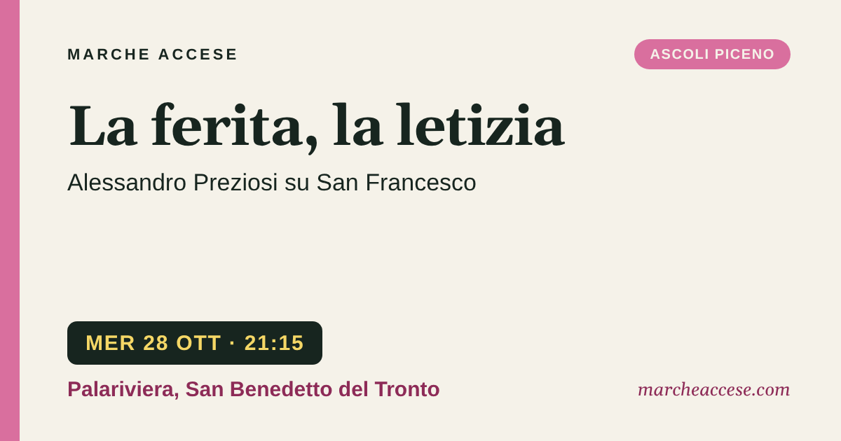 La ferita, la letizia | Alessandro Preziosi su San Francesco, mercoledì 28 ottobre 2026, Palariviera, San Benedetto del Tronto
