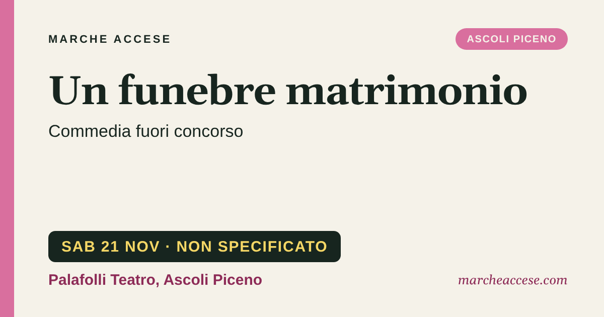Un funebre matrimonio | commedia fuori concorso, sabato 21 novembre 2026, Palafolli Teatro, Ascoli Piceno