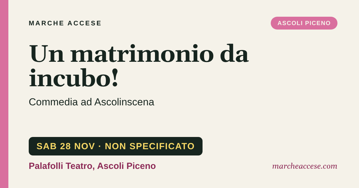Un matrimonio da incubo! | commedia ad Ascolinscena, sabato 28 novembre 2026, Palafolli Teatro, Ascoli Piceno