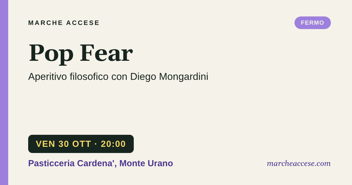 Pop Fear | aperitivo filosofico con Diego Mongardini, venerdì 30 ottobre 2026, Pasticceria Cardena', Monte Urano
