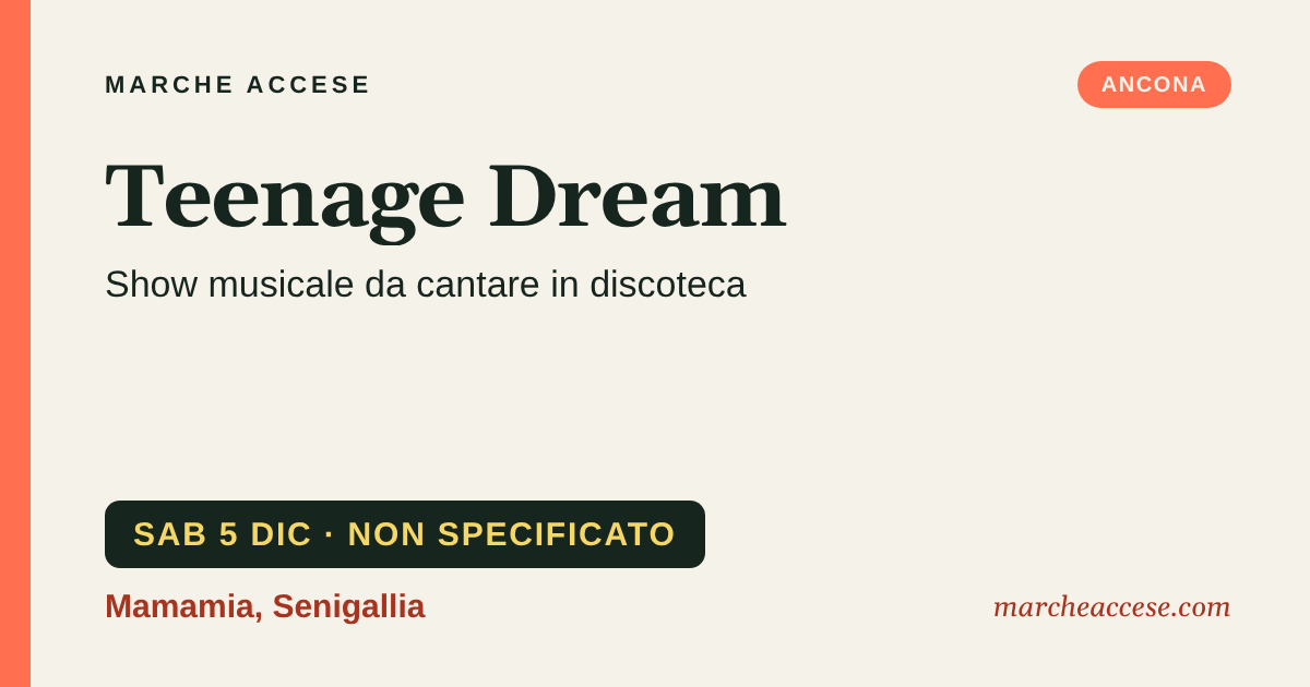 Teenage Dream | show musicale da cantare in discoteca, sabato 5 dicembre 2026, Mamamia, Senigallia