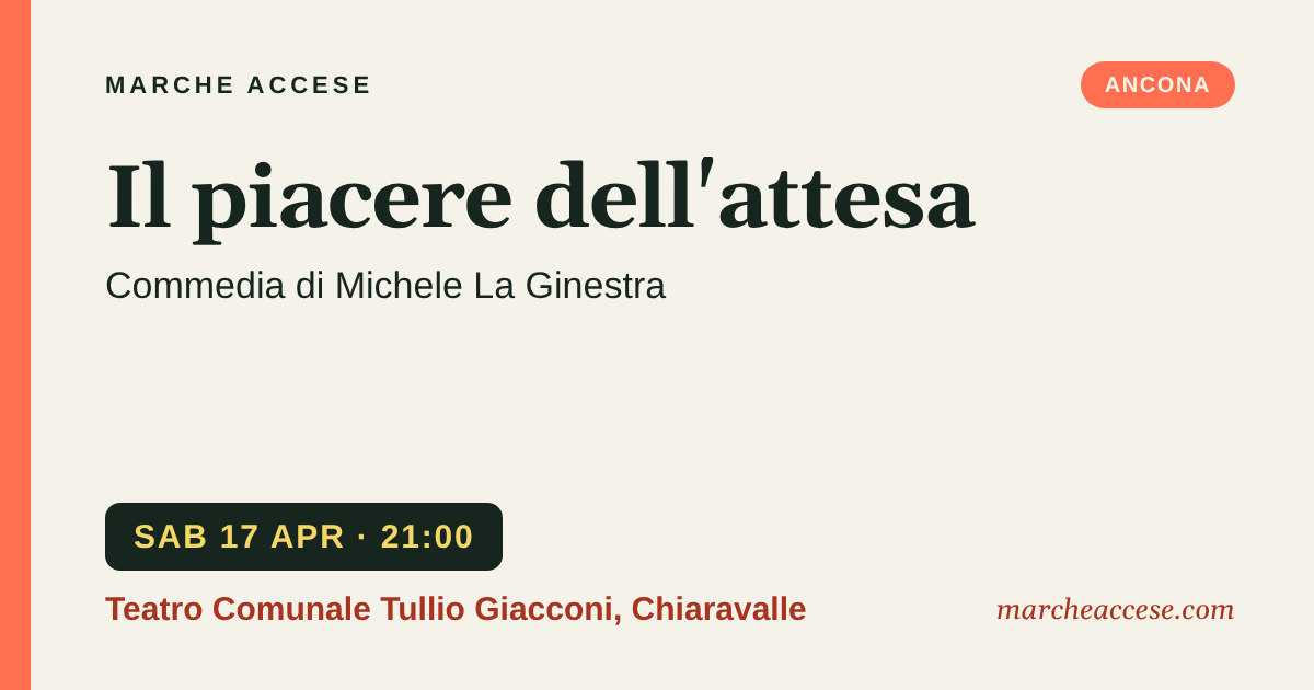 Il piacere dell'attesa | commedia di Michele La Ginestra, sabato 17 aprile 2027, Teatro Comunale Tullio Giacconi, Chiaravalle