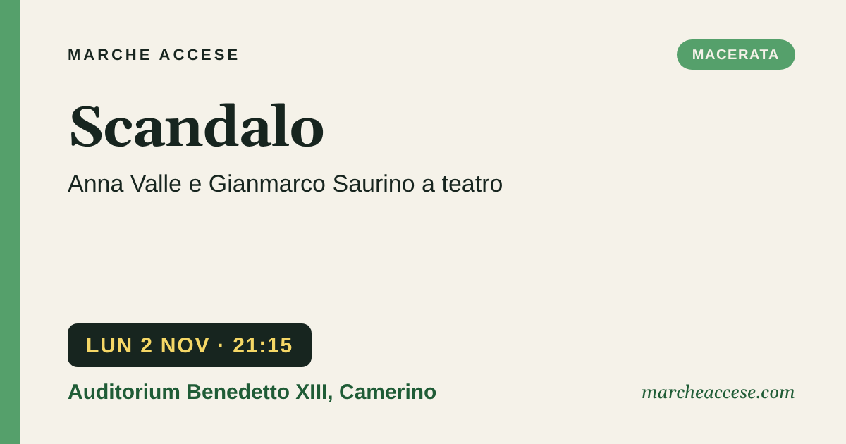 Scandalo | Anna Valle e Gianmarco Saurino a teatro, lunedì 2 novembre 2026, Auditorium Benedetto XIII, Camerino