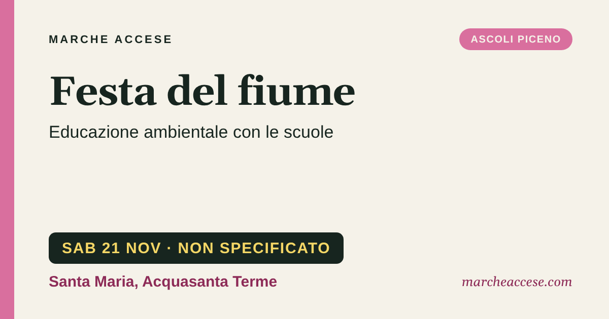 Festa del fiume | educazione ambientale con le scuole, sabato 21 novembre 2026, Santa Maria, Acquasanta Terme