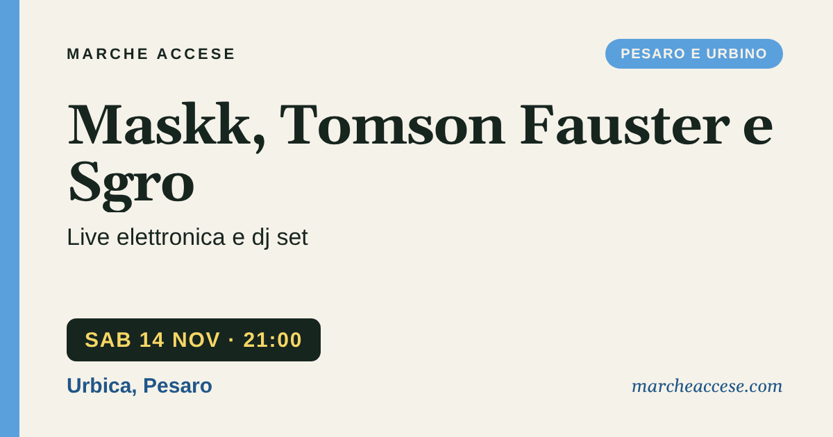 Maskk, Tomson Fauster e Sgro | live elettronica e dj set, sabato 14 novembre 2026, Urbica, Pesaro