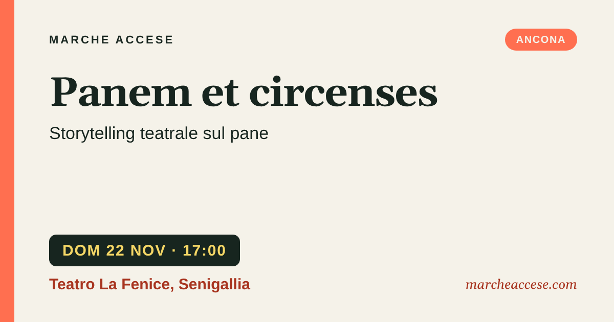 Panem et circenses | storytelling teatrale sul pane, domenica 22 novembre 2026, Teatro La Fenice, Senigallia