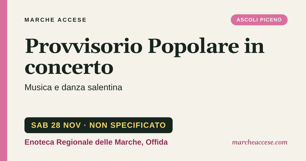 Provvisorio Popolare in concerto | musica e danza salentina, sabato 28 novembre 2026, Enoteca Regionale delle Marche, Offida