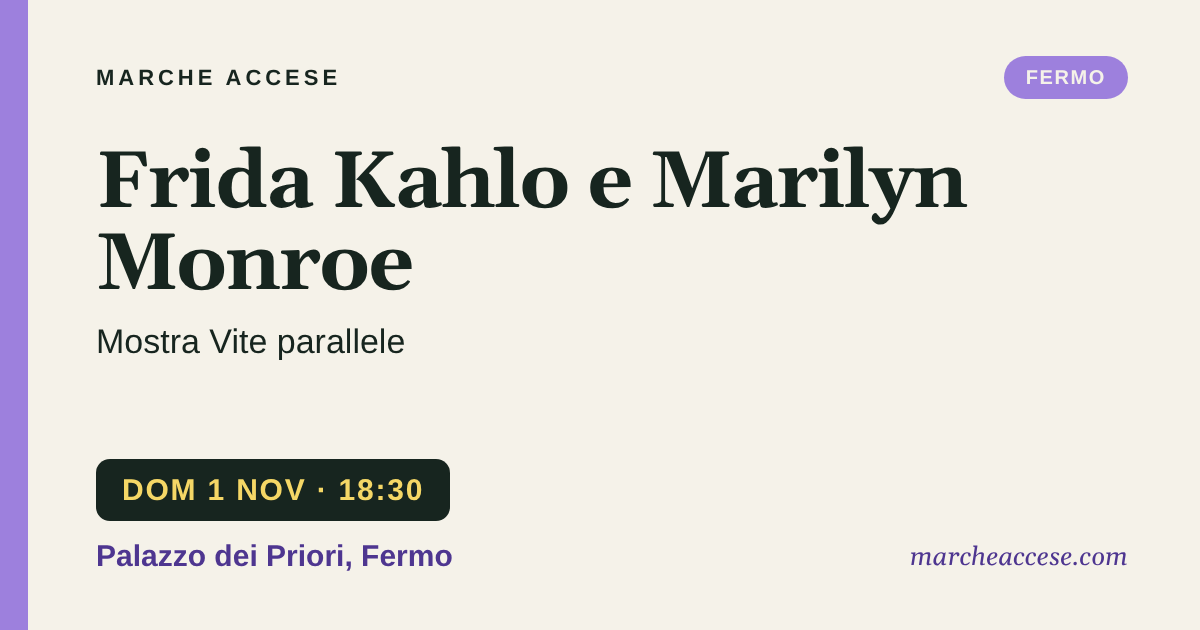 Frida Kahlo e Marilyn Monroe | mostra Vite parallele, domenica 1 novembre 2026, Palazzo dei Priori, Fermo