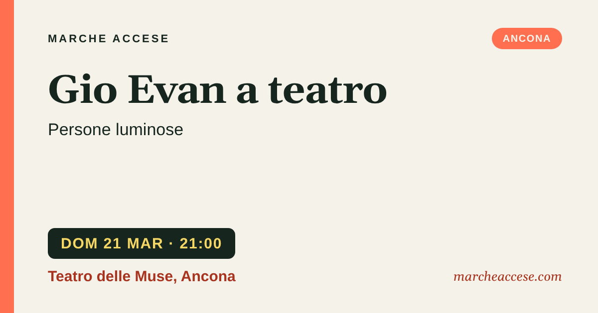 Gio Evan a teatro | Persone luminose, domenica 21 marzo 2027, Teatro delle Muse, Ancona