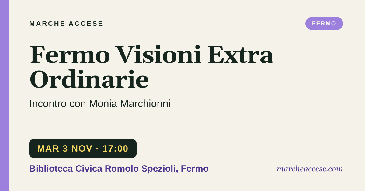 Fermo Visioni Extra Ordinarie | incontro con Monia Marchionni, martedì 3 novembre 2026, Biblioteca Civica Romolo Spezioli, Fermo