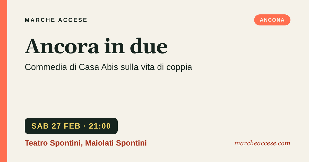 Ancora in due | commedia di Casa Abis sulla vita di coppia, sabato 27 febbraio 2027, Teatro Spontini, Maiolati Spontini