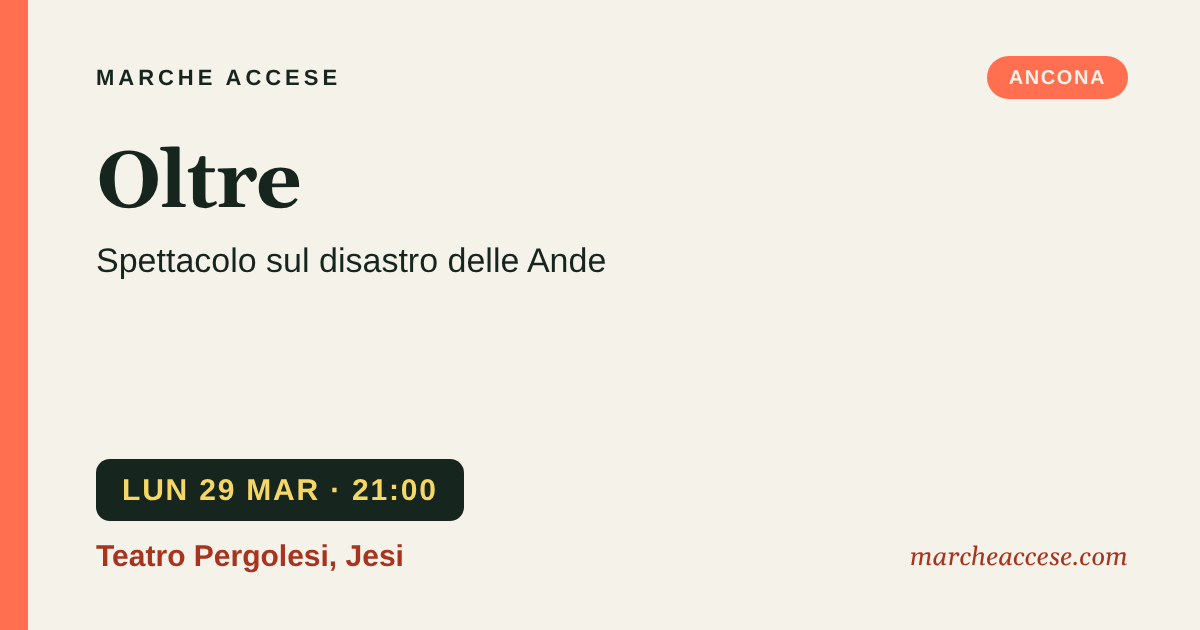 Oltre | spettacolo sul disastro delle Ande, lunedì 29 marzo 2027, Teatro Pergolesi, Jesi