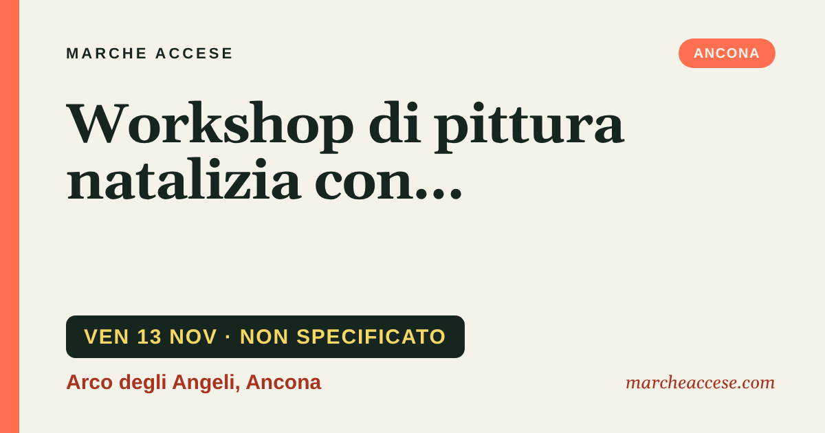 Workshop di pittura natalizia con degustazione, venerdì 13 novembre 2026, Arco degli Angeli, Ancona