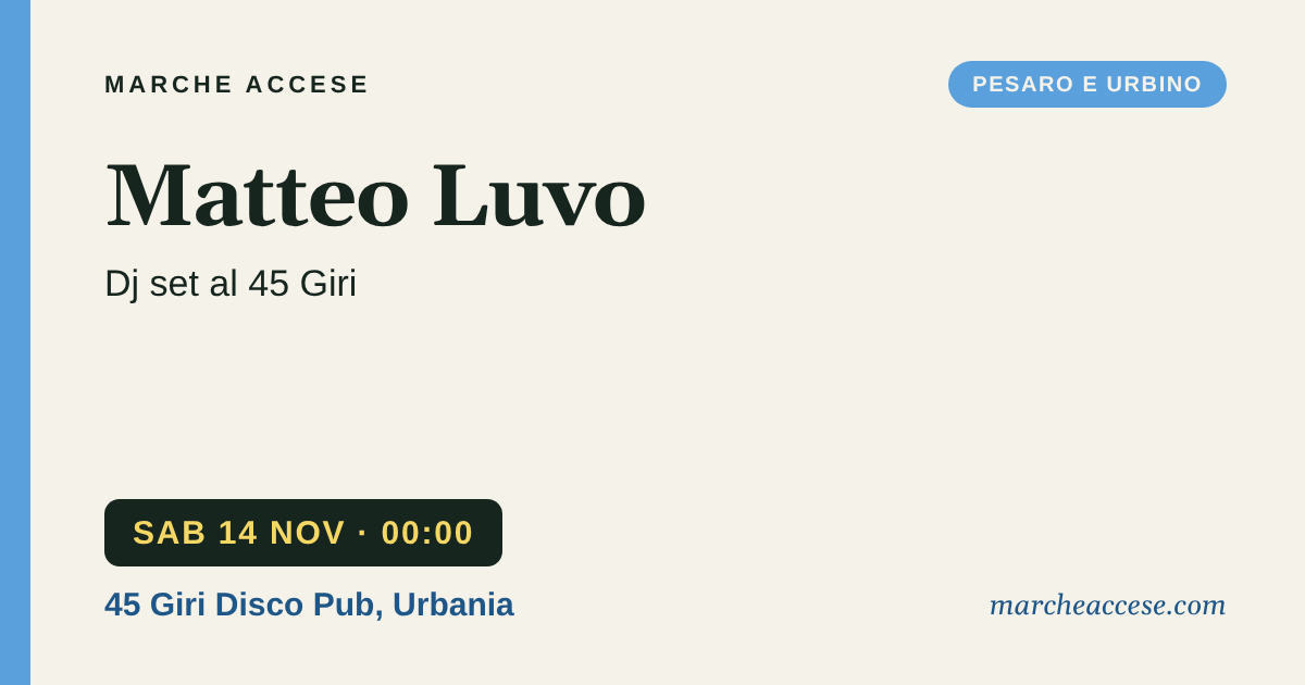 Matteo Luvo | dj set al 45 Giri, sabato 14 novembre 2026, 45 Giri Disco Pub, Urbania
