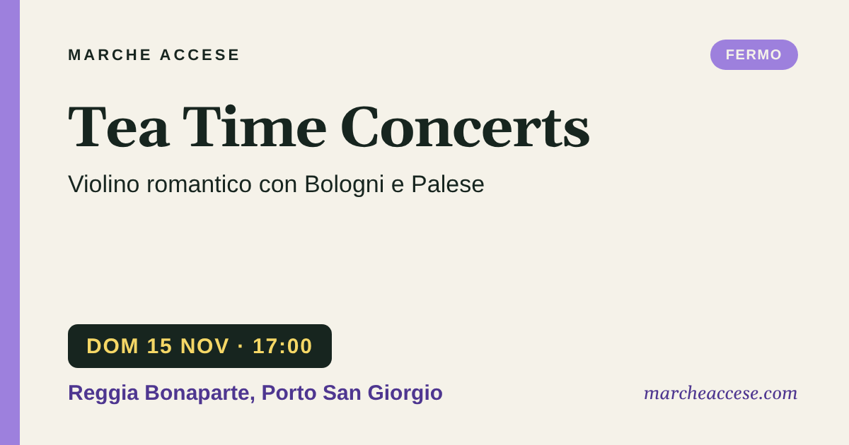 Tea Time Concerts | Violino romantico con Bologni e Palese, domenica 15 novembre 2026, Reggia Bonaparte, Porto San Giorgio