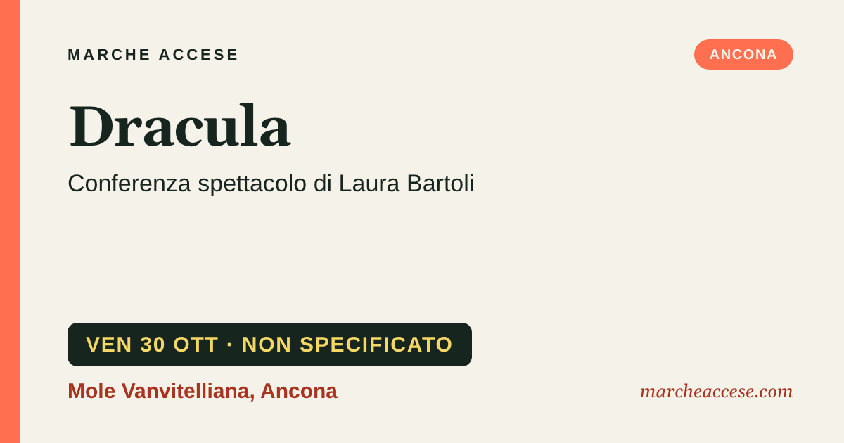 Dracula | conferenza spettacolo di Laura Bartoli, venerdì 30 ottobre 2026, Mole Vanvitelliana, Ancona
