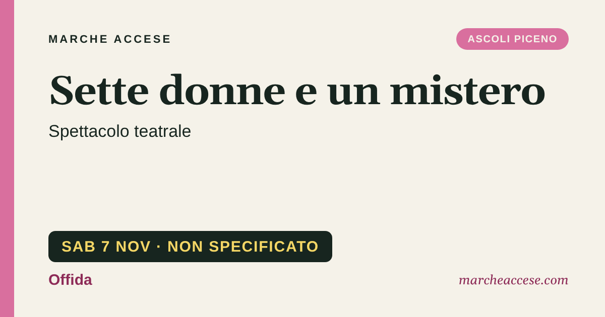 Sette donne e un mistero | spettacolo teatrale, sabato 7 novembre 2026, Offida