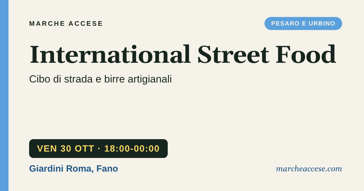 International Street Food | cibo di strada e birre artigianali, venerdì 30 ottobre 2026, Giardini Roma, Fano