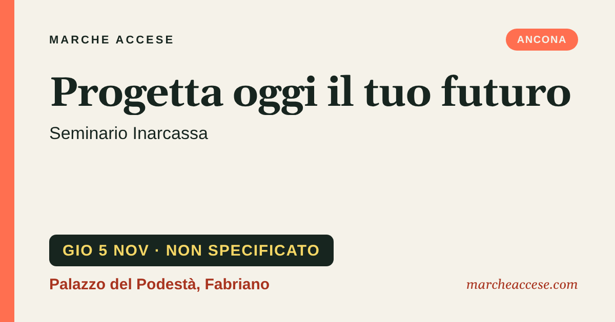 Progetta oggi il tuo futuro | seminario Inarcassa, giovedì 5 novembre 2026, Palazzo del Podestà, Fabriano