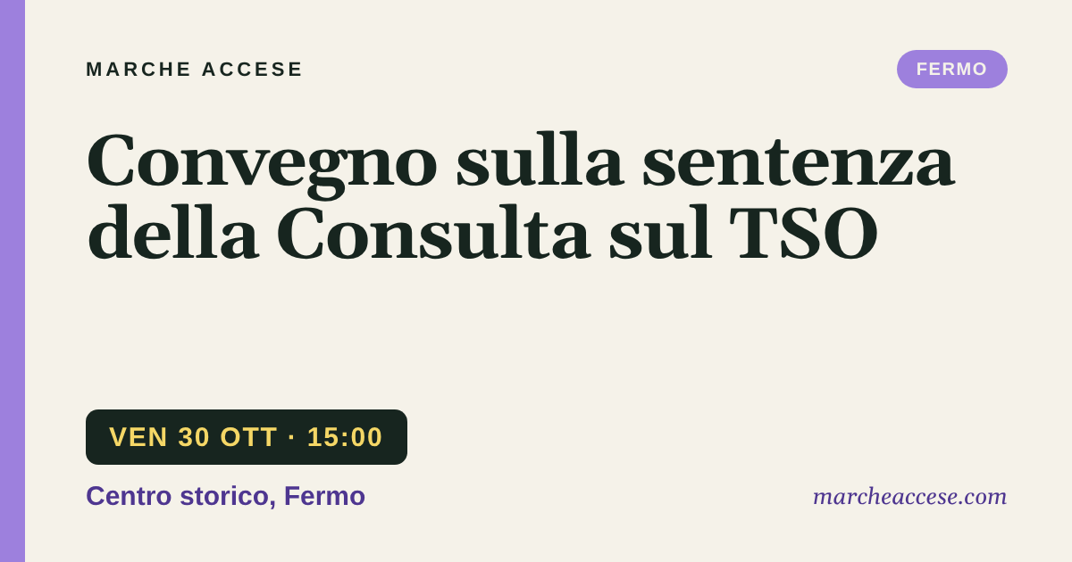 Convegno sulla sentenza della Consulta sul TSO, venerdì 30 ottobre 2026, Centro storico, Fermo
