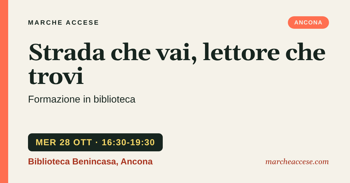 Strada che vai, lettore che trovi | formazione in biblioteca, mercoledì 28 ottobre 2026, Biblioteca Benincasa, Ancona