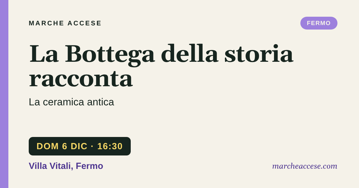 La Bottega della storia racconta | la ceramica antica, domenica 6 dicembre 2026, Villa Vitali, Fermo
