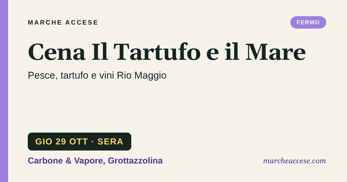 Cena Il Tartufo e il Mare | pesce, tartufo e vini Rio Maggio, giovedì 29 ottobre 2026, Carbone & Vapore, Grottazzolina