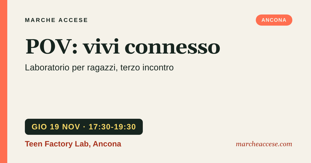 POV: vivi connesso | laboratorio per ragazzi, terzo incontro, giovedì 19 novembre 2026, Teen Factory Lab, Ancona