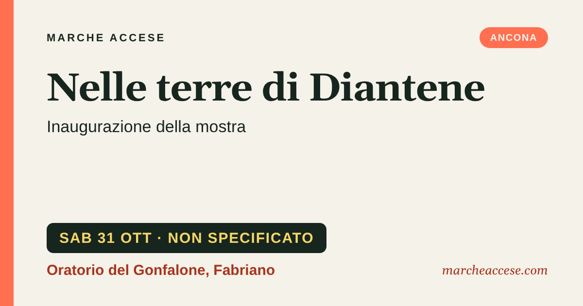 Nelle terre di Diantene | inaugurazione della mostra, sabato 31 ottobre 2026, Oratorio del Gonfalone, Fabriano