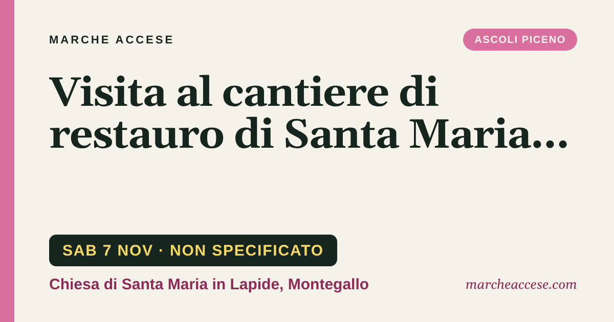 Visita al cantiere di restauro di Santa Maria in Lapide, sabato 7 novembre 2026, Chiesa di Santa Maria in Lapide, Montegallo