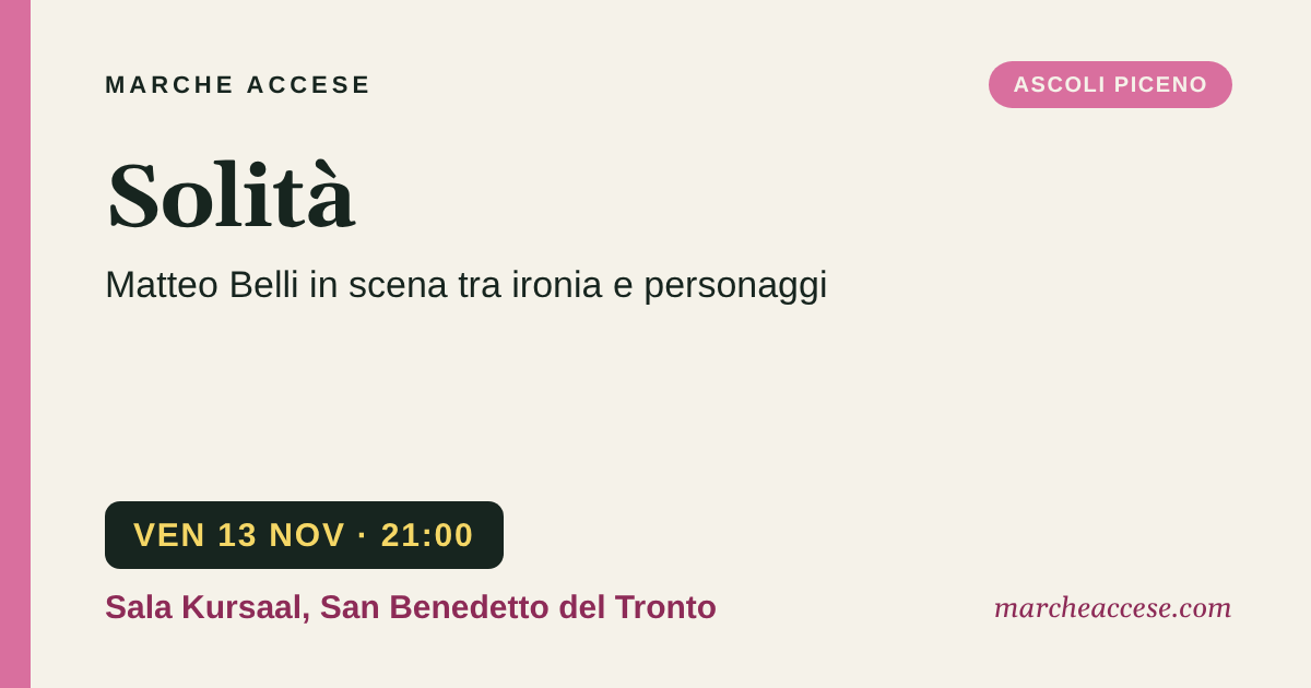 Solità | Matteo Belli in scena tra ironia e personaggi, venerdì 13 novembre 2026, Sala Kursaal, San Benedetto del Tronto