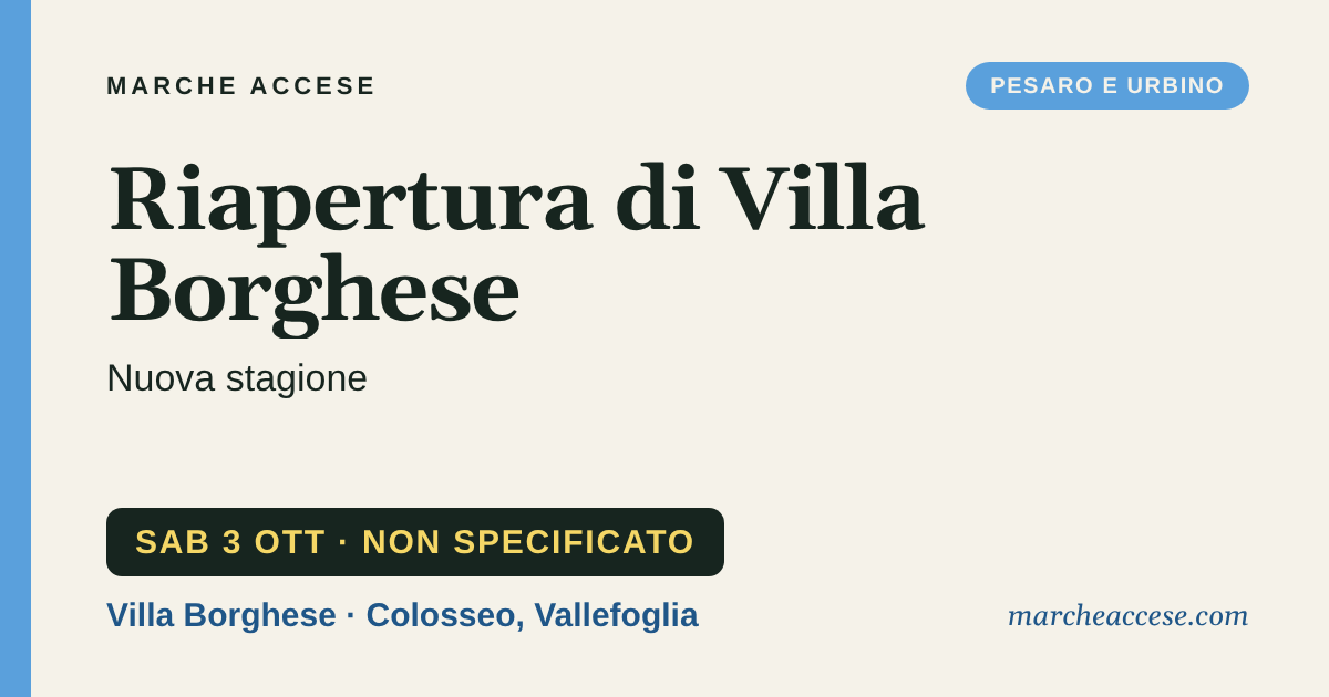 Riapertura di Villa Borghese | nuova stagione, sabato 3 ottobre 2026, Villa Borghese · Colosseo, Vallefoglia