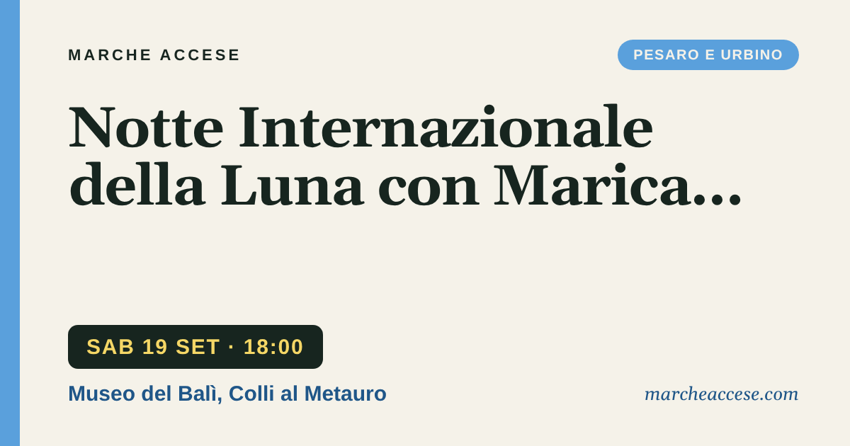 Notte Internazionale della Luna con Marica Branchesi, sabato 19 settembre 2026, Museo del Balì, Colli al Metauro